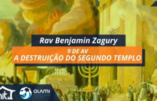 9 de Av – A Destruição do Segundo Templo