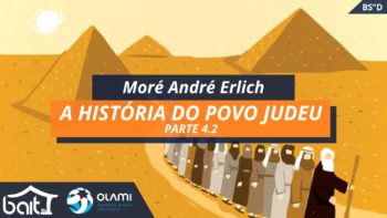 A História do Povo Judeu – Parte 4.2