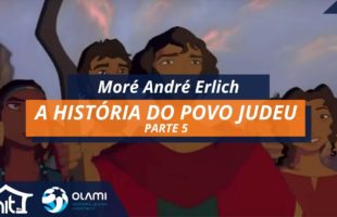 A História do Povo Judeu – Parte 5