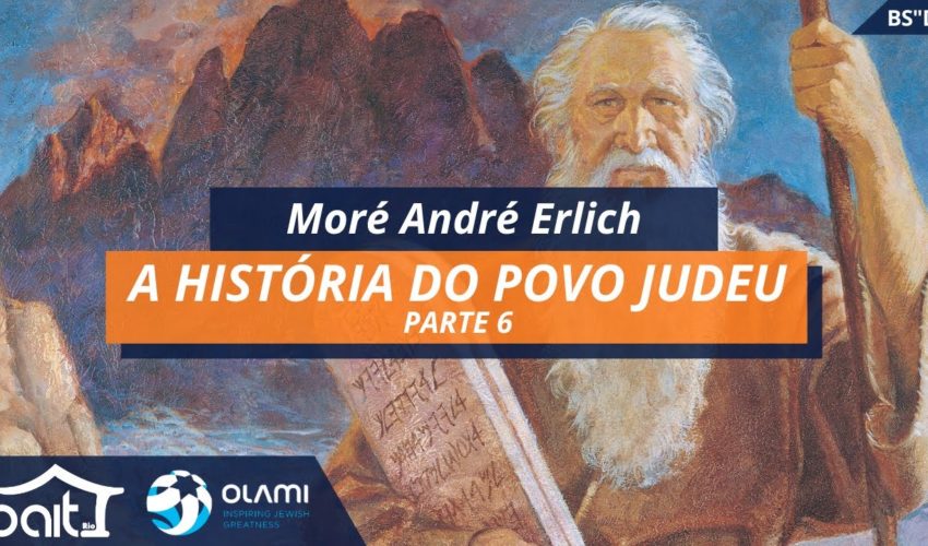 A História do Povo Judeu – Parte 6