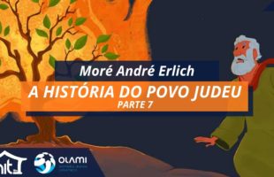 A História do Povo Judeu – Parte 7