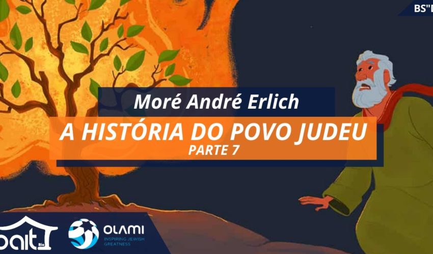 A História do Povo Judeu – Parte 7