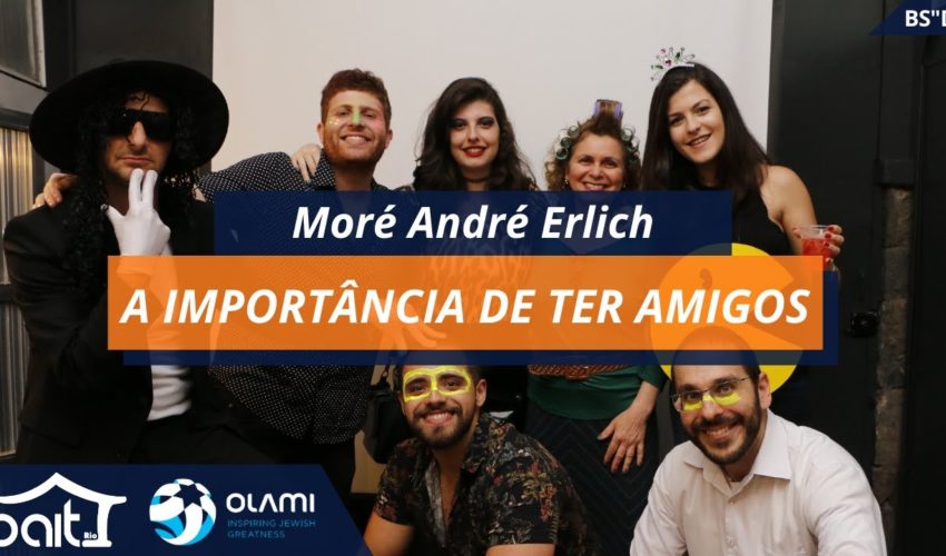 A importância de ter amigos – Moré André Erlich