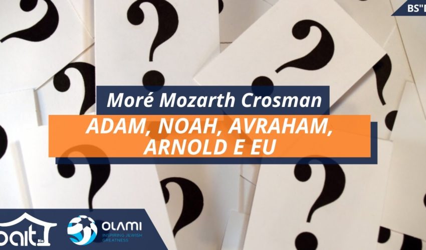 Adam, Noah, Avraham, Arnold e Eu