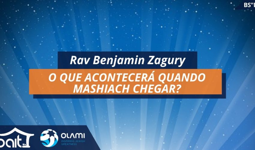 O Que Acontecerá Quando Mashiach Chegar?