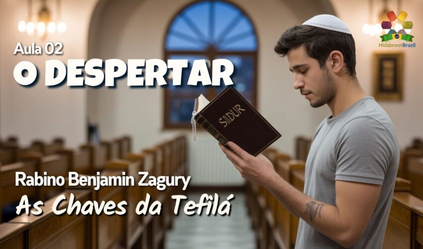 As chaves da Tefilá – Aula 02: O despertar
