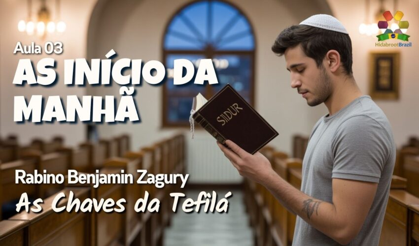 As chaves da Tefilá – Aula 03: O início da manhã